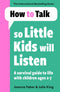 How to talk so little kids will listen by Joanna Faber