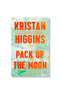 Pack Up The Moon by Kristan Higgins