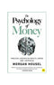 The Psychology Of Money - Timeless Lessons On Wealth, Greed And Happiness (Paperback) by Morgan Housel