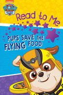 PAW PATROL PUPS SAVE THE FLYING FOOD - READ TO ME