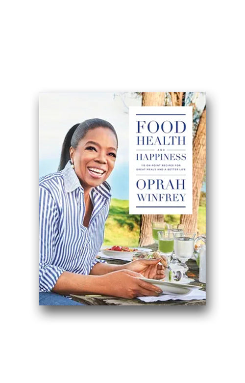 Food, Health and Happiness by Oprah Winfrey