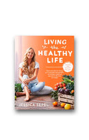 Living the Healthy Life by Jessica Sepel