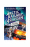 Adventures on train 06:The Arctic Railway Assassin by M. G. Leonard & Sam Sedgman