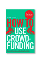 How To Use Crowdfunding by Julian Costley