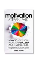 Motivation, How to Love Your Work and Succeed as Never Before by Stefan Falk