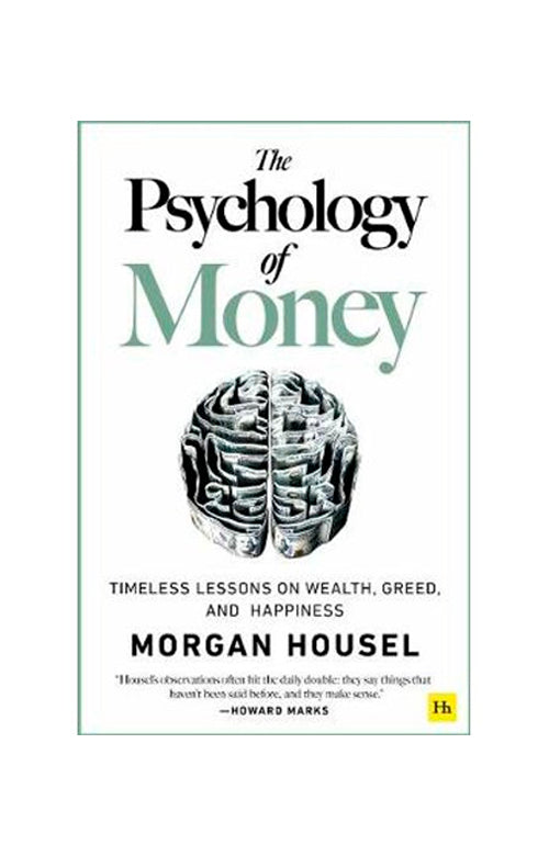 The Psychology Of Money - Timeless Lessons On Wealth, Greed And Happiness (Paperback) by Morgan Housel