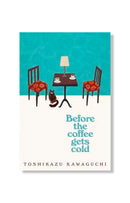 Before the Coffee Gets Cold by Toshikazu Kawaguchi