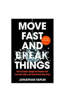 Move fast and break things by Jonathan Taplin